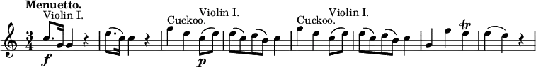 \version "2.18.2"
\relative c'' {
\key c \major
\time 3/4
\tempo "Menuetto."
\tempo 4 = 112
c8.\f ^\markup {Violin I.} g16 g4 r
e'8. (c16) c4 r
g' ^\markup {Cuckoo.} e c8\p ^\markup {Violin I.} (e)
e (c) d (b) c4
g' ^\markup {Cuckoo.} e c8 ^\markup {Violin I.} (e)
e (c) d (b) c4
g f' e\trill
e (d) r
}