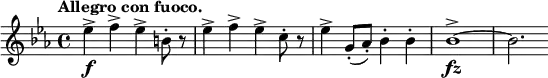 
\relative c'' {
 \set Score.tempoHideNote = ##t \tempo "Allegro con fuoco." 4=130 \key es \major \time 4/4
 es4-> \f f-> es-> b8-. r es4-> f-> es-> c8-. r
 es4-> g,8-.( aes-.) bes4-. bes-. bes1-> \fz ~ bes2.
}
