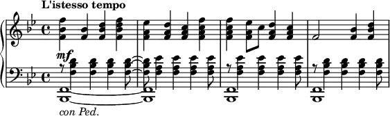 
 \relative c'' {
  \new PianoStaff <<
   \new Staff { \key bes \major \set Score.tempoHideNote = ##t \tempo "L'istesso tempo" 4=150 \time 4/4 
    <f bes, f>4 <bes, f> <d bes f> <f d bes f> <es a, f> <d a f> <c a f> <f c a f>
    q <es a, f>8 c <d a f>4 <c a f> f,2 <bes f>4 <d bes f>
   }
   \new Dynamics {
    s4-\mf
   }
   \new Staff { \key bes \major \time 4/4 \clef bass
    <<
     {
      \stemDown r8 <d, bes f>4 q q <d~ bes~ f~>8 q <es a, f>4 q q q8
      r <es a, f>4 q q q8 r <d bes f>4 q  q q8
     }
    \\
     { <f,,~ bes,~>1_\markup { \italic { con Ped. } } q q q }
    >>
   }
  >>
 }
