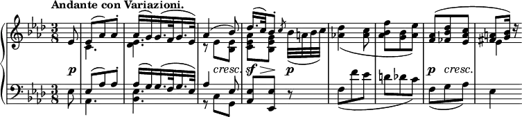 
 \relative c' {
  \new PianoStaff <<
   \new Staff { \key aes \major \time 3/8 \tempo "Andante con Variazioni." \partial 8
    <<
     {
      es8 es( aes) aes-. aes16( g) g16.( f32 g16. es32) aes4( bes8) des16.( c32) bes8-.
      s8 s4. s <aes f>8( <des bes fes> <c aes es> <a fis> <bes g>16) d\rest
     }
    \\
     {
      s8 c,4. <es des> r8 es <es bes> <aes es c>[ <g es bes>] \slashedGrace { \once \stemUp c8 } 
      bes32( a bes c) <des aes!>4( <c aes>8 <f bes, aes> <bes, g> <es aes,>) s4. es,4
     }
    >>
   }
   \new Dynamics {
    s8\p s4. s s8 s16\cresc s\! s8 s\sf \> s\! s\p s4. s s8\p s16\cresc s16\!
   }
   \new Staff { \key aes \major \time 3/8 \clef bass
    <<
     { s8 es,( aes) aes-. aes16( g) g16.( f32 g16. es32) aes4 es8 <es aes,> <es es,> d\rest }
    \\
     { es8 aes,4. <es' bes>4. r8 c g s4. f'8( f' es d des c) f,( g aes) es4 }
    >>
   }
  >>
 }

