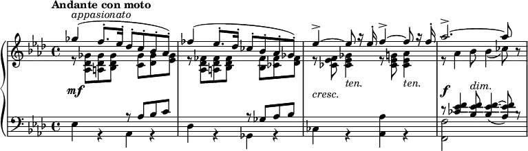 \relative c''' {
\new PianoStaff <<
\new Staff { \key aes \major \time 4/4 \set Score.tempoHideNote = ##t \tempo "Andante con moto" 4=63
<<
{
ges4^\markup \italic appasionato ( f8.-. es16-. des8-. c-. bes-. aes-.)
fes'4( es8.-. des16-. ces8-. bes-. aes-. ges-.)
es'4->~ es8 r16 es-. f4->~ f8 r16 f16-. aes2.->~ aes8 s
}
\\
{
r8 <ges, des aes> <ges des a> <ges des bes> s <ges c,> <ges des> <ges es>
r <fes des aes> <fes des a> <fes des bes> s <fes bes,> <fes ces> <fes des>
r <f es ces> <ges es ces>4_\markup \italic ten. r8 <g es ces> <aes es ces>4_\markup \italic ten.
r8 aes4 bes8 bes4( ces8) b\rest
}
>>
}
\new Dynamics {
s1\mf s s_\markup \italic cresc. s4.\f s^\markup \italic dim.
}
\new Staff { \key aes \major \time 4/4 \clef bass
<<
{
s2 r8 aes, bes c s2 r8 ges aes bes s1
r8 <f' es ces>4 <f es bes>8 <f~ es~ bes>4_( <f es aes,>8) b,\rest
}
\\
{ es,4 r aes, r des r ges, r ces r <aes' aes,> r <f f,>2 }
>>
}
>>
}