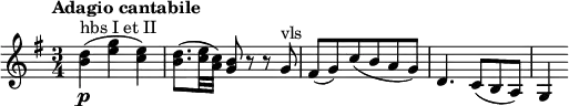 \relative c'' {
\version "2.18.2"
\key g \major
\time 3/4
\tempo "Adagio cantabile"
\tempo 4 = 40
<b d> ^\markup{ hbs I et II } \p (<e g> < c e>)
<b d>8. (<c e>32 <a c>) <g b>8 r r g ^\markup{ vls } fis (g) c (b a g) d4. c8 (b a) g4
}