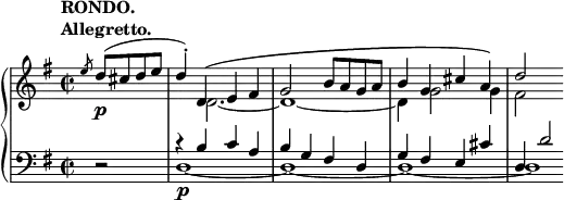\relative c' {
\new PianoStaff <<
\new Staff { \key g \major \time 2/2 \partial 2
\tempo \markup {
\column {
\line { RONDO. }
\line { Allegretto. }
}
}
<<
{ \slashedGrace e'8 d( cis d e d4-.) d,^\( e fis g2 b8 a g a \stemUp b4 g cis a\) d2 }
\\
{ s2 s4 d,2.~ d1~ d4 g2 g4 fis2 }
>>
}
\new Dynamics {
\grace s8 s\p
}
\new Staff { \key g \major \time 2/2 \clef bass
<<
{ \grace s8 \voiceOne d,2\rest r4 b' c a b g fis d g fis e cis' d, d'2*1/2 }
\\
{ s2 d,1_\p~ d~ d~ d1*1/2 }
>>
}
>>
}