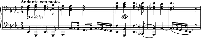 
 \relative c' {
  \new PianoStaff <<
   \new Staff { \key des \major \time 2/4 \clef bass \tempo "Andante con moto."
    <aes f des>4_\markup { \dynamic p \italic { e dolce } } <bes ges des> <aes f des>4. <bes es, des>8 <aes es des>4 <aes es c> <aes f des>2
    <des aes f>4 <des bes ges>\sfp <des aes f>4. <des g, e>8 <des ges,! es!>4 <c ges es> <des f, des>4. r8
   }
   \new Staff { \key des \major \time 2/4 \clef bass
    des,,4 ges, des'4. ges,8 aes4 aes'8.. ges32 f8. ges16 aes16. ges32 f16. es32 <des' des,>4 <ges, ges,> <des' des,>4. <beses beses,>8( ^\( <aes aes,>4) \) aes~ aes16.( ges32 f16. es32 des8) r
   }
  >>
 }

