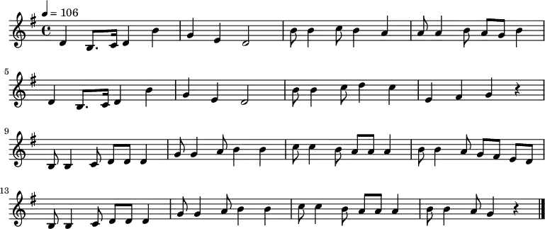 
\relative {
    \set Staff.midiInstrument = #"piano"
	\key g \major
	\time 4/4
	\tempo 4 = 106
    \new Voice \relative c' {
	d4 b8. c16 d4 b'4 | g4 e4 d2 | b'8 b4 c8 b4 a4 | a8 a4 b8 a8[ g8] b4 \break
	d,4 b8. c16 d4 b'4 | g4 e4 d2 | b'8 b4 c8 d4 c4 | e,4 fis4 g4 r4 \break
    b,8 b4 c8 d8[ d8] d4 | g8 g4 a8 b4 b4 | c8 c4 b8 a8[ a8] a4 | b8 b4 a8 g8[ fis8] e8[ d8] \break
    b8 b4 c8 d8[ d8] d4 | g8 g4 a8 b4 b4 | c8 c4 b8 a8[ a8] a4 | b8 b4 a8 g4 r4 \bar "|."
    }
}
