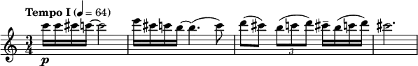 { \key c \major \tempo "Tempo I" 4=64 \time 3/4 \relative c'''
{
\p c16 c16 cis16 c16~2 e16 cis16 c16 b16~4. (c8) d8 (cis8) \tuplet 3/2 { b8 (c d)} cis16-- b (c d) cis2.}
}