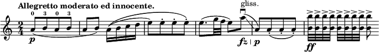 
\relative c'' {
 \key c \major \time 2/4 \set Score.tempoHideNote = ##t \tempo "Allegretto moderato ed innocente." 4=132
 \override Score.NonMusicalPaperColumn #'line-break-permission = ##f
 a8-0 \p ( [ b-3 a-0 b-3 ] a b) a16\( ( b c d e8) [ e-. e-. e-.] \)
 e8.( g32 f e8) a\downbow \fz \> \glissando ^\markup gliss. ( a,) \p [ a-.\( a-. a-.\) ]
 <b' b,>32->[ \ff q-> q-> q->] q-> q-> q-> q-> q8->
}

