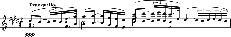 
\relative c' \new Staff \with { \remove "Time_signature_engraver" } {
 \key fis \major \time 2/4 \tempo "Tranquillo."
  <<
   {
    dis'8\ppp( cis~ \times 2/3 { cis16 dis cis } <fis fis,>16. <ais ais,>32) <ais ais,>8( <b~ b,~> <b b,>16 <gis gis,> <fis fis,> <eis eis,>)
    <cis' cis,>8( <dis~ dis,~> \times 2/3 { <dis dis,>16 <eis eis,> <dis dis,> } cis16. fis,32) eis4~( \times 2/3 { eis16 dis eis } \times 2/3 { fis eis dis) }
   }
  \\
   { <ais fis>4. cis8 cis2 fis4. cis8 }
  >>
}
