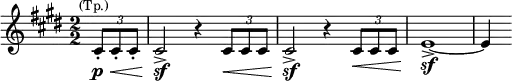 \relative c' { \clef treble \key cis \minor \numericTimeSignature \time 2/2 \partial 4*1 \times 2/3 { cis8\p-.\<^\markup{\smaller \center-align (Tp.)} cis-. cis-. } | cis2\!\sf-> r4 \times 2/3 { cis8\< cis cis } | cis2\!\sf-> r4 \times 2/3 { cis8\< cis cis } | e1\!\sf->~ | e4 }
