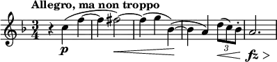 
\relative c'' {
 \set Score.tempoHideNote = ##t \tempo "Allegro, ma non troppo" 4=115 \key f \major \time 3/4
 r4 c\p ( f~ f fis2\< ) ~ fis4( g bes,\! ) ( ~
 bes a) \times 2/3 { d8\< ( c) bes-. } a2.*2/3\fz \> s4\!
}
