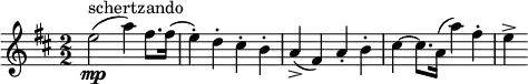 \relative c'' {
\new PianoStaff <<
\new Staff
{ \key d \major \time 2/2 \numericTimeSignature
e2\mp^\markup { schertzando}-( a4-) fis8. fis16-( e4-.-) d-. cis-. b-. a->-( fis-) a-. b-. cis~cis8. a16-( a'4-) fis-. e-> }
>> }