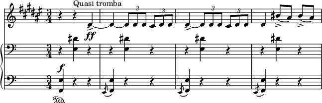 
\relative c' {
  <<
   \new Staff { \clef "treble" \key fis \major \time 3/4
      r4 r4^\markup { Quasi tromba } dis4->\ff~ | dis4~ \tuplet 3/2 {dis8 dis8 dis8 } \tuplet 3/2 {cis8 dis8 dis8 } | 
      dis4->~ \tuplet 3/2 {dis8 dis8 dis8 } \tuplet 3/2 {cis8 dis8 dis8 } |dis4  bis'8->( [ ais8 ]) bis8->( [ ais8 ]) |
     }
  \new GrandStaff << 
    \new Staff { \clef "bass" 
      r4 <dis, e,>4 r4 | r4 <dis e,>4 r4 | r4 <dis e,>4 r4 | r4 <dis e,>4 r4 |
     }
    \new Staff { \clef "bass" 
      <e, f,>4^\f\sustainOn  r4 r4 | \acciaccatura e,8 <e' f,>4 r4 r4 |
      \acciaccatura e,8  <e' f,>4 r4 r4 | \acciaccatura e,8 <e' f,>4 r4 r4 |
    }
   >>
  >>
 }
