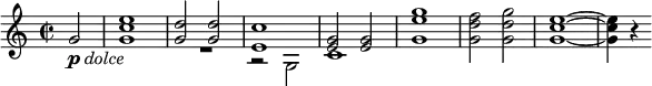 \relative c'' {
\time 2/2 \partial 2
g2-\markup{\dynamic "p" \italic "dolce"} | <g c e>1 | << { <g d'>2 <g d'> | <e c'>1 | <e g>2 <e g> } \\ { R1 | r2 g, | c1 } >> | 
<g' e' g>1 | <g d' f>2 <g d' g> | <g c e>1~ | <g c e>4 r 
}