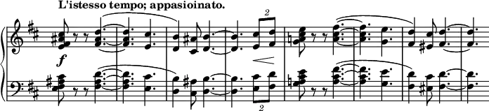 
 \relative c'' {
  \new PianoStaff <<
   \new Staff \with { \remove "Time_signature_engraver" } { \key b \minor \time 6/8 \set Score.tempoHideNote = ##t \tempo "L'istesso tempo; appasioinato." 4=240
    <cis ais fis e>8 r r <d~ ais~ fis~>4.^( <d ais fis> <cis e,> <b d,>4) <ais cis,>8 <b~ d,~>4. <b d,>
    \tuplet 2/3 { [<cis e,>8 <d fis,>] } <e cis a! g>8 r r <fis~ cis~ a~>4.(
    <fis cis a> <e g,> <d fis,>4) <cis eis,>8 <d~ fis,~>4. <d fis,>
   }
   \new Dynamics {
    s2.\f s s s4. s8\< s s\!
   }
   \new Staff \with { \remove "Time_signature_engraver" } { \key b \minor \time 6/8 \clef bass
   <cis, ais fis e>8 r r <d~ ais~ fis~>4.^( <d ais fis> <cis e,> <b d,>4) <ais cis,>8 <b~ d,~>4.
   <b d,> \tuplet 2/3 { <cis e,>8 <d fis,> } <e cis a! g>8 r r <fis~ cis~ a~>4.^(
   <fis cis a> <e g,> <d fis,>4) <cis eis,>8 <d~ fis,~>4. <d fis,>
   }
  >>
 }

