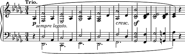 \relative c' {
\new PianoStaff <<
\new Staff { \key des \major \time 3/4 \tempo "Trio." \partial 4
aes4^\( <f' f,>2 aes,4 <es' es,>2 aes,4 <ges' c, ges>2 aes,4 <f' aes, f>2 des4
<aes' aes,>2 des,4 <bes' des, bes>2 <es, des bes>4 <es des bes>2 <es des bes>4 <es c>4\) r
}
\new Dynamics {
\override TextScript #'whiteout = ##t
s8\p s_\markup \italic "sempre legato." s2. s s s s4\cresc s\! s s2.\sf
}
\new Staff { \key des \major \time 3/4 \clef bass
<<
{
d,4\rest des2 aes4 c2 aes4 es'2 aes,4 des2 aes4 f'2 des4 <ges des ges,>2 <f f,>4 <ges ges,>2 <g g,>4 s d\rest
}
\\
{ s4 des,2.( c es des f s s <aes' aes,>4) }
>>
}
>>
}