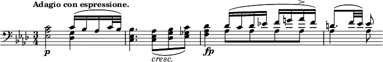 
 \relative c' \new Staff { \key aes \major \time 3/4 \tempo "Adagio con espressione." \clef bass
  <<
   {
    s2\p c16( bes aes c32 bes) s4. s8\cresc s\! s
    s4_\markup \dynamic fp des16( c des es! f g! aes-> f) d8.( f32 es) es8
   }
  \\
   {
    <c aes es>2 <g des>4 <bes es, c>4. <aes es c>8( <bes g des> <c ges es>)
    <des aes f>4 aes8 aes aes aes aes4 aes8
   }
  >>
 }
