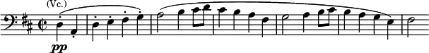 \relative c { \set Staff.midiInstrument = #"cello" \clef bass \time 2/2 \key d \major \partial 2 d4-.(\pp^\markup{\center-align \smaller (Vc.)} a-. | d-. e-. fis-. g-.) | a2( b4 cis8 d | cis4 b a fis | g2 a4 b8 cis | b4 a g e) | fis2 }