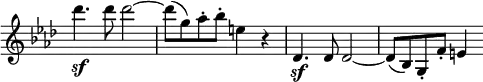 \relative c' \new Staff \with { \remove "Time_signature_engraver" } {
\key f \minor \time 2/2
des''4.\sf des8 des2~ des8( g,) aes-. bes-. e,4 r des,4.\sf des8 des2~ des8( bes) g-. f'-. e4 }