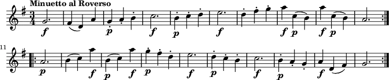 \relative c' {
\version "2.18.2"
\key g \major
\time 3/4
\tempo "Minuetto al Roverso"
\tempo 4 = 152
\repeat volta 2 { g'2. \f fis4 (d) a'
g-. \p a-. b-.
c2. \f
b4-. \p c-. d-.
e2. \f
d4-. fis-. g-.
a \f c, \p (b)
a' \f c, \p (b)
a2. }
\repeat volta 2 {
a2. \p
b4 (c) a' \f
b,4\p (c) a' \f
g-. \p fis-. d-.
e2. \f
d4-. \p c-. b-.
c2. \f
b4-. \p a-. g-.
a \f d, (fis)
g2.
}
}