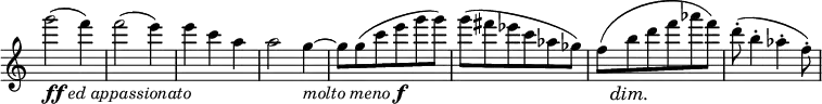 \relative c' \new Staff \with { \remove "Time_signature_engraver" } {
\key c \major \time 3/4
g'''2_\markup{ \dynamic ff \italic { ed appassionato } }( f4) f2( e4) e c a a2 g4_\markup{ \italic{ molto meno } \dynamic f }~
g8 g( c e g g) g( fis es c aes ges) << f( { s16. s64\dim s\! } >> b8 d f aes f) d-.( b4-. aes-. f8-.) }
