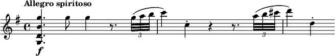 
\relative c''' {
\tempo "Allegro spiritoso"
\key g \major
<g b, d, g,>4.\f g8 g4 r8. \times 2/3 { g32( a b } |
c4) c,-. r r8. \times 2/3 { a'32( b cis } |
d4) d,-.
}

