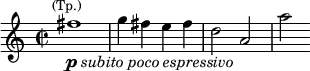  \relative c'' { \clef treble \time 2/2 fis1^\markup{\smaller \center-align (Tp.)}_\markup{\dynamic p \italic {subito poco espressivo}} g4 fis e fis d2 a a' } 