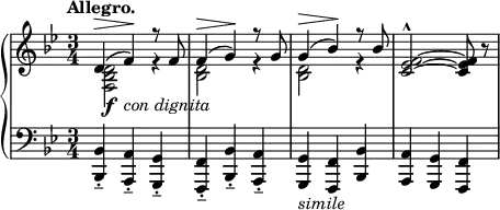 
\relative c' {
 \new PianoStaff <<
  \new Staff { \key bes \major \time 3/4 \tempo "Allegro." 
   <<
    { d4 ^\>( f\!)_\markup { \italic { con dignita } }  r8 f f4^\>( g\!) r8 g g4^\>( bes\!) r8 bes8 <f~ es~ c~>2-^ <f es c>8 b\rest }
   \\
    { <d, bes f>2\f r4 <d bes>2 r4 <d bes>2 r4 s2. }
   >> 
  }
  \new Staff {
   \key bes \major \time 3/4 \clef bass
   <bes, bes,>4---. <a a,>---. <g g,>---. <f f,>---. <bes bes,>4---. <a a,>---. <g g,>_\markup \italic simile <f f,> <bes bes,>4 <a a,> <g g,> <f f,>
   }
  >>
 }
