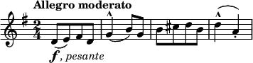 
\relative c' { \new Staff { \key g \major \time 2/4 \numericTimeSignature
      \tempo "Allegro moderato" 
      d8-\markup { \dynamic f \italic {, pesante}}[( e) fis d ] | g4^^( b8) g | b8[ cis d b ] | d4^^( a-.)  | }}
