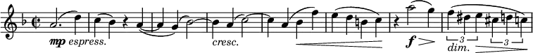 \relative c'' {
\time 2/2
\key d \minor
a2.(-\markup{\dynamic "mp" \italic "espress."} d4) | c( bes) r a~( | a g)\( bes2~\) |
bes4-\markup{\italic "cresc."} a4( c2~) | c4 a( bes\< f') | e( d b c)\! |
r4 a'2(\f\> g4)\! | \tuplet 3/2 { f(-\markup{\italic "dim."} dis e\> } \tuplet 3/2 { cis d c)\! } |
}