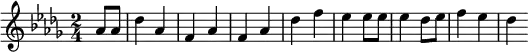 \relative c'' {
\set Staff.midiInstrument = #"brass section"
\set Score.tempoHideNote = ##t \tempo 2 = 105
\key des \major
\time 2/4
\partial 4 as8 as | des4 as | f as | f as | des f | es es8 es | es4 des8 es | f4 es | des
}