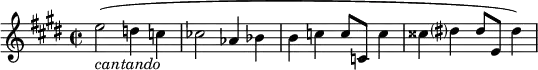 \relative f' { \key e \major \time 2/2 e'2-\markup { \italic cantando } ( d4 c | ces2 aes4 bes | b c c8 c, c'4 | cisis dis? dis8 e, dis'4) }