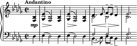 
 \relative c {
  \new PianoStaff <<
   \new Staff { \key bes \minor \tempo "Andantino" \time 2/2 \partial 4
    <<
     { 
      <bes' f>4 <es ges,>( <bes f>2) <bes f>4 <es ges,>( <bes f>2) <bes f>4
      des4.( es8 f^- es^- des4^- es2.
     }
    \\
     { s4 s1 s bes2 bes bes2. }
    >>
   }
   \new Dynamics {
    s4\mp s4\> s2\! s4 s\> s2\! s4 s2\< s2\> s2.\!
   }
   \new Staff { \key bes \minor \time 2/2 \clef bass
    <<
     { s4 s1 s f2 f f2. }
    \\
     { des4 es^( des2) des4 es^( des2) des4 bes4.( c8) des_- c_- bes4_- c2. }
    >>
   }
  >>
 }

