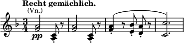 \relative c'' { \clef treble \time 3/4 \key f \major \set Score.tempoHideNote = ##t \tempo "Recht gemächlich." 4 = 100 <a f>2\pp^\markup{\center-align \smaller (Vn.)} <c, a>8-. r8 | <a' f>2 <c, a>8-. r8 | \autoBeamOff <a' f>4-.( r8 <bes e,>-. <a d,>-. r | <c c,>2.) }