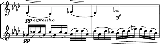 \new StaffGroup <<
\new Staff \with { \remove "Time_signature_engraver" } {
\relative c' {\key aes \major \time 3/4
<< es4_\markup{ \dynamic pp \italic espressivo }( { s8^\> s8\! } >> des4)
<< fes( { s8^\> s8\! } >> es4) ges2\sf } }
\new Staff \with { \remove "Time_signature_engraver" } {
\relative c' {\key aes \major \time 3/4
ges'16\pp( ces) ces( ges) ces( ges ces bes) aes( des) des( aes) des( aes des ces\>) bes( des) des( fes) fes( des) des( bes\!) } }
>>