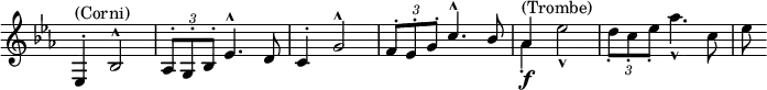 \relative c' \new Staff \with { \remove "Time_signature_engraver" } {
\key es \major \time 3/4
<<
{ es,4-. ^\markup { (Corni) } bes'2-^ \times 2/3 { aes8-. g-. bes-. } es4.-^ d8 c4-. g'2-^ \times 2/3 { f8-. es-. g-. } c4.-^ bes8 \voiceOne aes4 }
\\
{ s2. s s s aes4-.\f ^\markup { (Trombe) } es'2-^ \times 2/3 { d8-. c-. es-. } aes4.-^ c,8 es }
>>
}