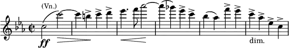 \relative c'' { \clef treble \time 2/2 \key c \minor c2(\ff^\markup{\smaller (Vn.)} c')~\> | c4 b->\! c-> d-> | ees4.\< f8 aes2~\! | aes4( ges) ees-> c-> | bes( aes) f'-> ees-> | c->_"dim." aes-> ees-> c-> }