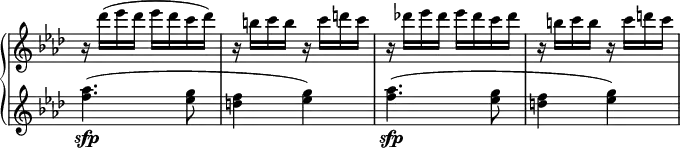 
 \relative c' {
  \new PianoStaff <<
   \new Staff \with { \remove "Time_signature_engraver" } { \key f \minor \time 2/4
    r16 des''( es des es des c des) r b c b r c d c r des! es des es des c des r b c b r c d c
   }
   \new Staff \with { \remove "Time_signature_engraver" } { \key f \minor \time 2/4
    <aes f>4.\sfp( <g es>8 <f d>4 <g es>) <aes f>4.\sfp( <g es>8 <f d>4 <g es>)
   }
  >>
 }
