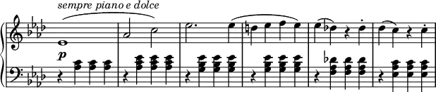 
 \relative c' {
  \new PianoStaff <<
   \new Staff \with { \remove "Time_signature_engraver" } { \key f \minor \time 2/2
    es1^\markup \italic { sempre piano e dolce } ( aes2 c) es2. es4(
    d es f es) es( des!) r des-. des( c) r c-.
   }
   \new Dynamics {
    s4\p
   }
   \new Staff \with { \remove "Time_signature_engraver" } { \key f \minor \time 2/2 \clef bass
    r <c, aes> <c aes> <c aes> r <es c aes> <es c aes> <es c aes>
    r <es bes g> <es bes g> <es bes g> r <es bes g> <es bes g> <es bes g>
    r <des! aes f> <des aes f> <des aes f> r <c aes es> <c aes es> <c aes es>
   }
  >>
 }
