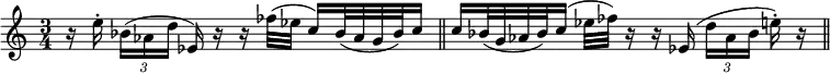 { \time 3/4 \relative c' {
r16 e'\staccato \tuplet 3/2 { bes[( aes d] } ees,) r r fes'32( ees c16) bes32( aes g bes) c16\bar "||" | 
c16 bes32( g aes bes) c16( ees32 fes) r16 r ees,( \tuplet 3/2 { d'[ aes bes] } e\staccato) r\bar "||" |
}}
