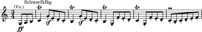  \relative c' {\key c \major \time 3/4 \partial 8*3 g8\ff[^\markup{\smaller \center-align (Vn.)} a^\markup{Schwerfällig} b] c4\trill g'8[-.\sf e-. d-. c-.] b4\trill g'8[-.\sf e-. d-. c-.] b4\trill g8[-. f'-. e-. d-.] c4\trill g8[-. f'-. e-. d-.] c-.\prall[ b-. c-. d-. e-. f-.]} 