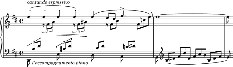 \new GrandStaff <<
  \new Staff {\key d \major \time 4/4
<<
\relative d'' {fis(-.^\markup {\italic {cantando espressivo}} fis-. fis-. fis-.) fis( e8 d g4.-> \omit TupletNumber \tuplet 3/2 {s16 fis8)}}
\\
\relative d' {s4 \tuplet 3/2 {r8 fis a} s4\< \tuplet 3/2 {r8 fis ais\!} s4  \omit TupletNumber \omit TupletBracket \tuplet 3/2 {r8 fis b} s4 \tuplet 3/2 {fis8 c' fis}}
>>
\relative d'' {fis1( ~ fis8}
}
  \new Staff \relative d {\clef bass \key d \major \time 4/4
\override TupletBracket.padding = #-0.3  \tupletUp \tuplet 3/2 {\stemDown d,8 \stemUp a''[_\markup {\italic {l'accompagnamento piano} } d]} s4 \tupletUp \tuplet 3/2 {\stemDown cis,8 \stemUp ais'[ d]} s4 \omit TupletNumber \omit TupletBracket \tuplet 3/2 {\stemDown b,8 \stemUp b'[ d]} s4 \tuplet 3/2 {\stemDown a,8 \stemUp c'[ dis]} s4  
\tuplet 3/2 {\stemDown g,,8 \clef treble \stemUp b'([ dis]}  \tuplet 3/2 {fis8 b dis,} \tuplet 3/2 {fis8 a g} \tuplet 3/2 {b,8 dis fis} e8)
}
 >> 