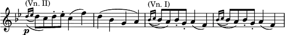 
\relative c' \new Staff \with { \remove "Time_signature_engraver" } {
 \key bes \major \time 4/4
  \acciaccatura { d'16\p ^\markup { (Vn. II) } ([ es] } d8 c) d-. es-. c4( f) d( bes g a)
  \acciaccatura { bes16^\markup { (Vn. I) } ([ c] } bes8 a) bes-. g-. a4( f)
  \acciaccatura { bes16([ c] } bes8 a) bes-. g-. a4( f)
}

