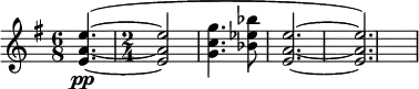 \relative c'' { \key g \major \time 6/8 \partial 4.
<e a, e>4.\pp(~ | \time 2/4 <e a, e>2 | <g c, g>4. <bes ees, bes>8 | <e, a, e>2.~ |<e a, e>) }