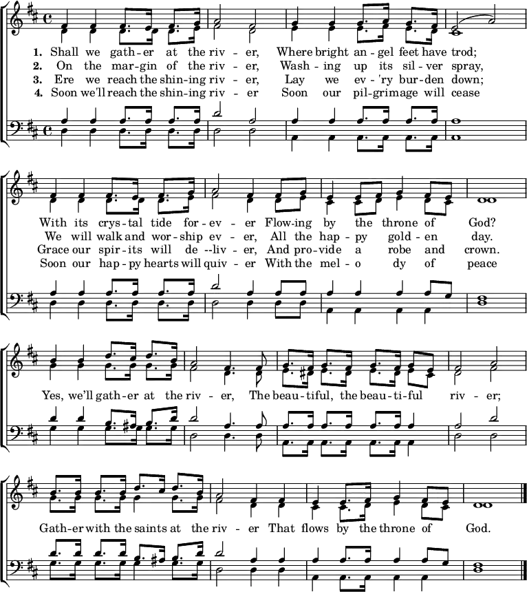 
{ \new ChoirStaff <<
    \language "english" 
  \new Staff << 
    \new Voice \relative c' { \set Staff.midiInstrument = "piano" \set Score.tempoHideNote = ##t \override Score.BarNumber  #'transparent = ##t \tempo 4 = 88 \voiceOne \clef treble \key d \major \time 4/4
    fs4 fs fs8. e16 fs8. g16 | a2 fs | g4 g g8. a16 g8. fs16 | e2( a)
    fs4 fs fs8. e16 fs8. g16 | a2 fs4 fs8 g | e4 e8 fs g4 fs8 e | d1
    b'4 b d8. cs16 d8. b16 | a2 fs4. fs8 | g8. fs16 g8. fs16 g8. fs16 g8 e | fs2 a
    b8. b16 b8. b16 d8. cs16 d8. b16 | a2 fs4 fs | e e8. fs16 g4 fs8 e | d1 \bar "|."
 } 
   \addlyrics {\set stanza = #"1. "
    Shall we gath -- er at the riv -- er,
    Where bright an -- gel feet have trod;
    With its crys -- tal tide for -- ev -- er
    Flow -- ing by the _ throne of _ God?
    Yes, we’ll gath -- er at the riv -- er,
    The beau -- ti -- ful, the beau -- ti -- ful _ riv -- er;
    Gath -- er with the saints  _ at the riv -- er
    That flows by the throne of _ God.
   }
   \addlyrics {\set stanza = #"2. "     
    On the mar -- gin of the riv -- er,
    Wash -- ing up its sil -- ver spray,
    We will walk and wor -- ship ev -- er,
    All the hap -- py _ gold -- en _ day.
   }
   \addlyrics {\set stanza = #"3. "
    Ere we reach the shin -- ing riv -- er,
    Lay we ev -- 'ry bur -- den down;
    Grace our spir -- its will de --liv -- er,
    And pro -- vide a _ robe and _ crown. 
   }
   \addlyrics {\set stanza = #"4. "
    Soon we'll reach the shin -- ing riv -- er
    Soon our pil -- grim -- age will cease
    Soon our hap -- py hearts will quiv -- er
    With the mel -- o _ -- dy of _ peace
   }
    \new Voice \relative c' { \voiceTwo 
    d4 d d8. d16 d8. e16 | fs2 d | e4 e e8. fs16 e8. d16 | cs1
    d4 d d8. d16 d8. e16 | fs2 d4 d8 e | cs4 cs8 d e4 d8 cs | d1
    g4 g g8. g16 g8. g16 | fs2 d4. d8 | e8. ds16 e8. ds16 e8. ds16 e8 cs | d2 fs
    g8. g16 g8. g16 g4 g8. g16 | fs2 d4 d | cs cs8. d16 e4 d8 cs | d1
 } 
  >>
  \new Staff <<
    \new Voice \relative c' { \set Staff.midiInstrument = "piano" \clef bass \key d \major \time 4/4 \voiceOne
    a4 a a8. a16 a8. a16 | d2 a | a4 a a8. a16 a8. a16 | a1
    a4 a a8. a16 a8. a16 | d2 a4 a8 a | a4 a a a8 g | fs1
    d'4 d b8. as16 b8. d16 | d2 a4. a8 | a8. a16 a8. a16 a8. a16 a4 | a2 d
    d8. d16 d8. d16 b8. as16 b8. d16 | d2 a4 a | a a8. a16 a4 a8 g | fs1 \bar "|."
 }
    \new Voice \relative c { \voiceTwo 
    d4 d d8. d16 d8. d16 | d2 d | a4 a a8. a16 a8. a16 | a1
    d4 d d8. d16 d8. d16 | d2 d4 d8 d | a4 a a a | d1
    g4 g g8. g16 g8. g16 | d2 d4. d8 | a8. a16 a8. a16 a8. a16 a4 | d2 d
    g8. g16 g8. g16 g4 g8. g16 | d2 d4 d | a a8. a16 a4 a | d1
 } 
>> >> }
