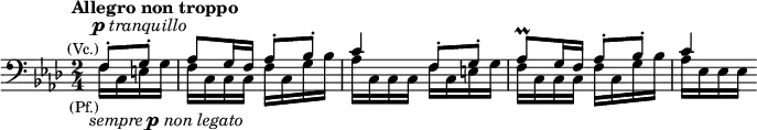 \relative c {\clef bass\time 2/4 \key f \minor \tempo "Allegro non troppo" \partial 4 <<{f8-.^\markup{\column {\line{\center-align {\dynamic p \italic tranquillo}} \line {\right-align {\smaller (Vc.) }} }} g-. as g16 f as8-. bes-. c4 f,8-. g-. as8\prall g16 f as8-. bes-. c4} \\ {f,16_\markup{\right-align {\smaller (Pf.) }} c_\markup{\center-align \italic sempre \dynamic p \italic {non legato}} e g f c c c f c g' bes as c, c c f c e g f c c c f c g' bes as es es es }>>}