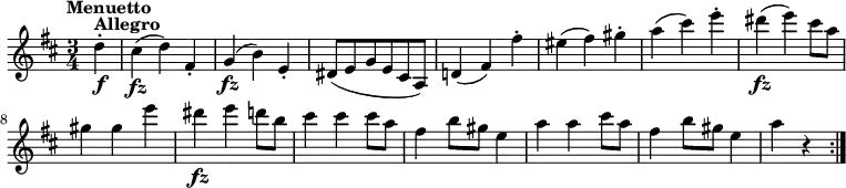 \version "2.18.2"
\relative c'' {
\key d \major
\time 3/4
\tempo "Menuetto "
\tempo 4 = 138
\partial 4 d4-.^\markup {\bold Allegro} \f
cis\fz (d) fis,-.
g\fz (b) e,-.
dis8 (e g e cis a)
d!4 (fis) fis'-.
eis (fis) gis-.
a (cis) e-.
dis\fz (e) cis8 a
gis4 gis e'
dis\fz e d8 b
cis4 cis cis8 a
fis4 b8 gis e4
a a cis8 a
fis4 b8 gis e4
a r \bar ":|."
}
