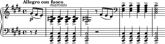 \relative c' {
\new PianoStaff <<
\new Staff { \key cis \minor \time 4/4 \tempo "Allegro con fuoco" \partial 4.
gis'8\p ( fis e)
<dis bis a fis>4-> ^\markup \italic marcato <dis bis a fis>-> <dis bis a fis>-> <dis bis a fis>->
<dis bis gis fis>2-> r8 fis8( e dis) \clef bass
<cis gis e>4-> <cis gis e>-> <cis a fis dis>-> <cis a fis dis>-> <cis gis e cis>2->
}
\new Staff { \key cis \minor \time 4/4 \clef bass
r8 r4 <cis, gis cis,>-> <cis gis cis,>-> <cis gis cis,>-> <cis gis cis,>-> <cis gis cis,>2->
r2 <cis gis cis,>4-> <cis gis cis,>-> <cis gis cis,>-> <cis gis cis,>-> <cis gis cis,>2->
}
>>
}