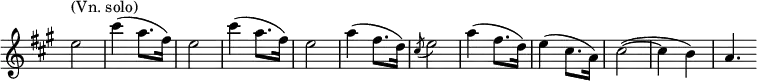 \relative c'' \new Staff \with { \remove "Time_signature_engraver" } {
\key a \major \set Score.tempoHideNote = ##t \tempo "" 4=69 \time 2/4
e2^\markup { (Vn. solo) } cis'4( a8. fis16) e2 cis'4( a8. fis16) e2 a4( fis8. d16)
\acciaccatura cis8 e2 a4( fis8. d16) e4( cis8. a16) cis2( ~ cis4 b) a4.
}