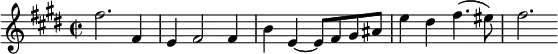 \relative f' { \key e \major \time 2/2 fis'2. fis,4 | e fis2 fis4 | b e,~ e8 fis gis ais | e'4 dis fis4.( eis8) | fis2. }
