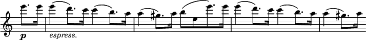  \relative c' \new Staff \with { \remove "Time_signature_engraver" } { \key a \minor \time 4/4 \partial 4
         e''8.\p e16 e4_\markup {\italic espress. }( d8.) c16 c4( b8.) a16 a4( gis8.) a16 b8[( e,
         e'8.) e16] e4( d8.) c16 c4( b8.) a16 a4( gis8.) a16}

